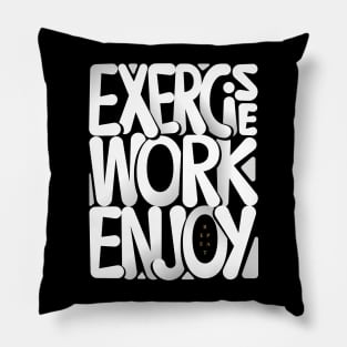 Exercise Work Enjoy Pillow