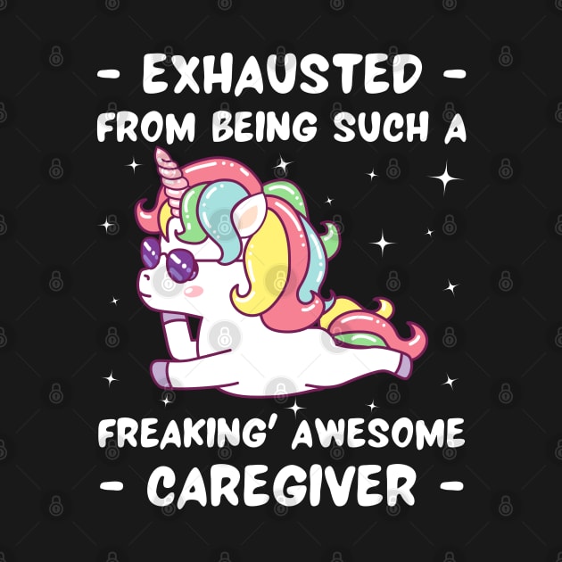 Exhausted From Being Such A Freakin Awesome Caregiver by JustBeSatisfied