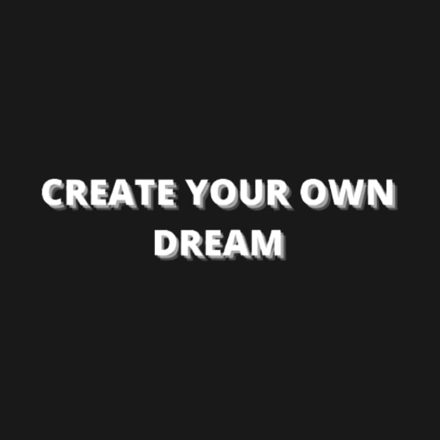 Create your own dream by CazzyShop