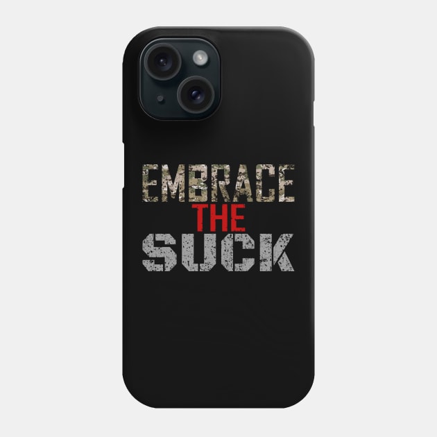 embrace the suck Phone Case by Amberstore