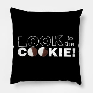 LOOK TO THE COOKIE Pillow