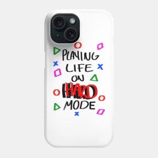 Playing Life on Hard Mode Phone Case