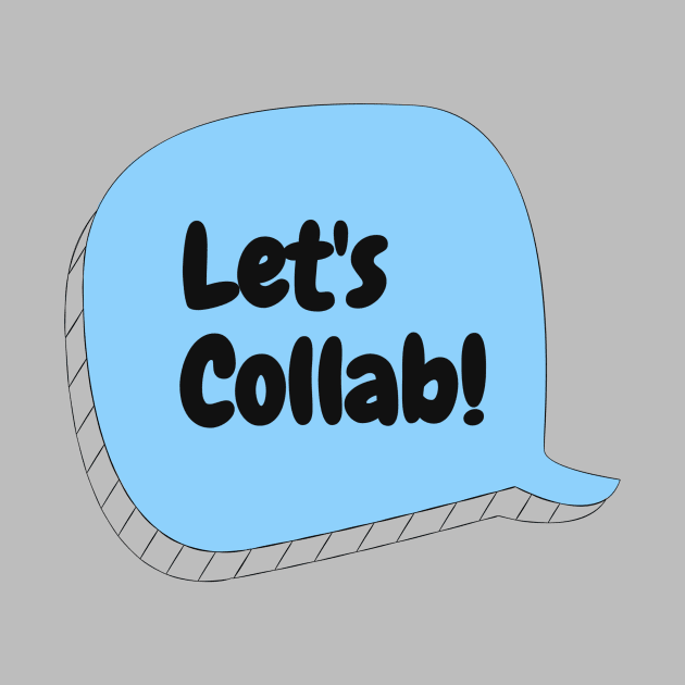 Let's Collab! by Mytogblog`s Merch