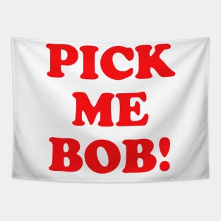 Pick Me Bob! Tapestry