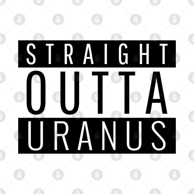 Straight Outta Uranus by ForEngineer