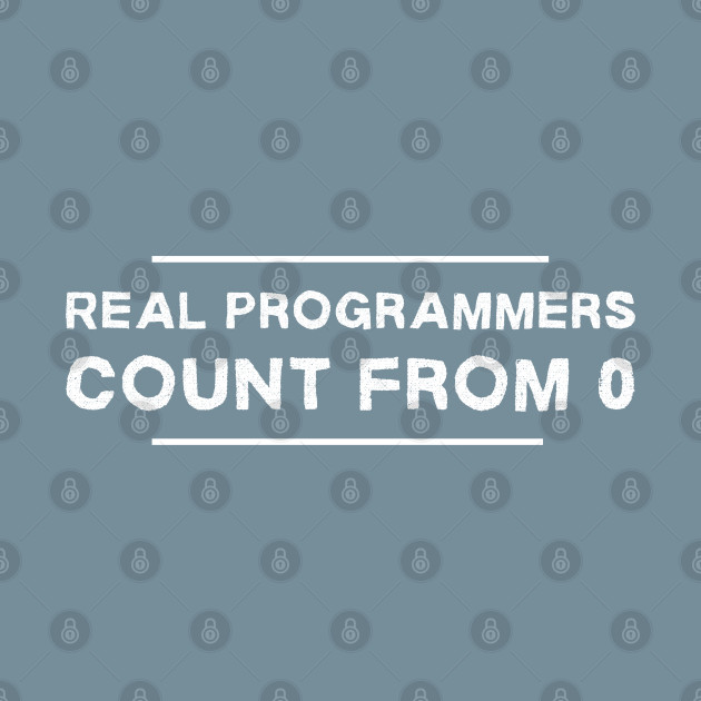 Discover Real Programmers Count From Zero Web Developer Funny - Computer Programer - T-Shirt