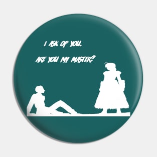 Are you my master? Pin