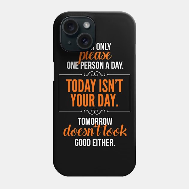 Today Isn't Your Day - Funny T Shirt Phone Case by VomHaus