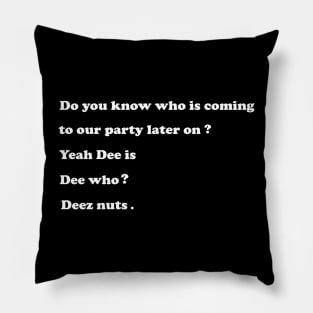 deez nuts funny saying Pillow