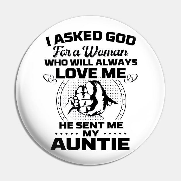 I Asked God For A Woman Who Love Me He Sent Me My Auntie Pin by Los Draws