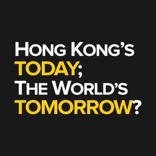 Hong Kong's Today -- 2019 Hong Kong Protest T-Shirt