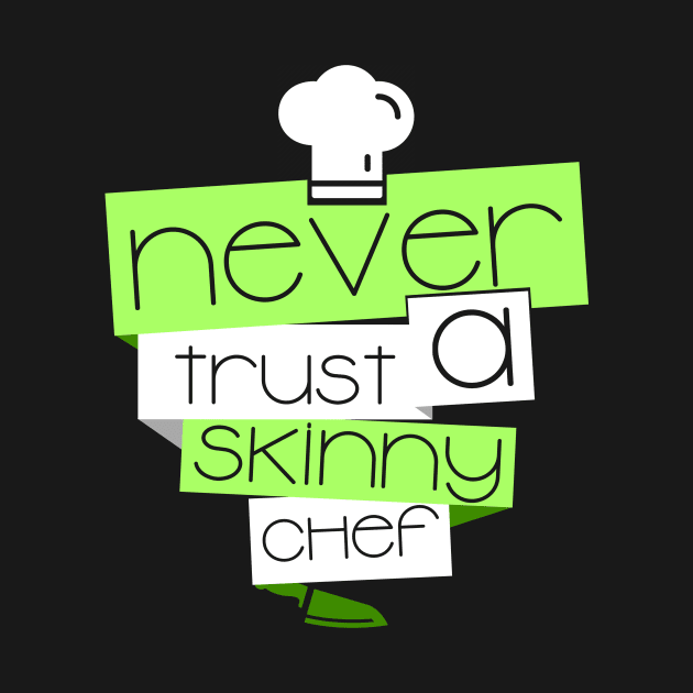 'Never Trust a Skinny Chef' Witty Food Gift by ourwackyhome