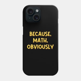 Because Math Obviously Aesthetic Lettering Design Phone Case