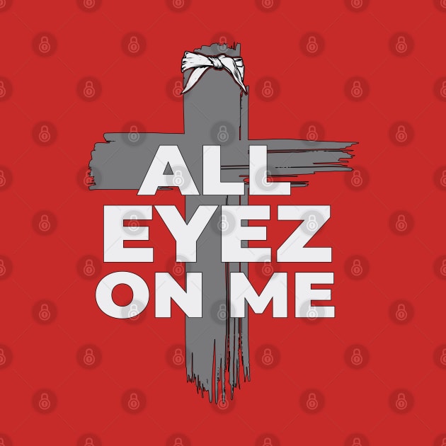 All Eyez on Me - Hip Hop Praise T-Shirt by Madison Market