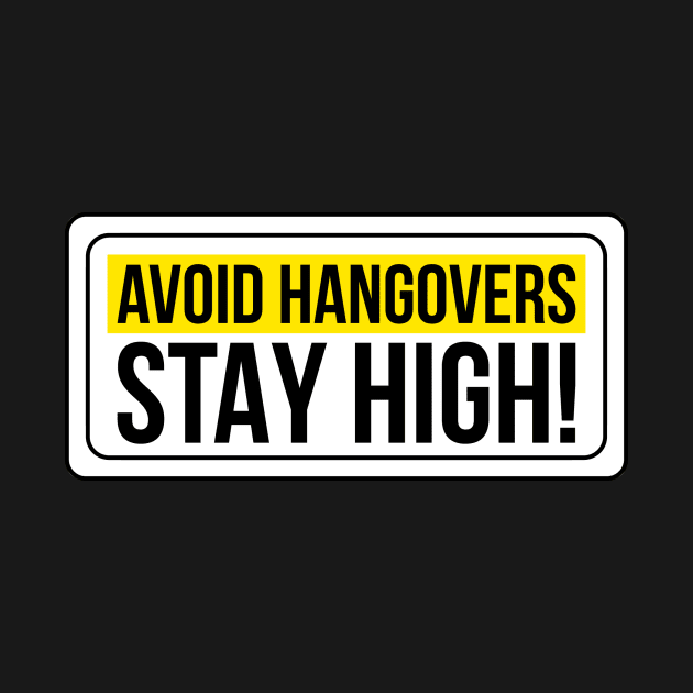 Avoid Hangovers Stay High ! by NotSoGoodStudio