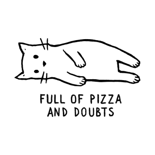 Full of Pizza and Doubts T-Shirt