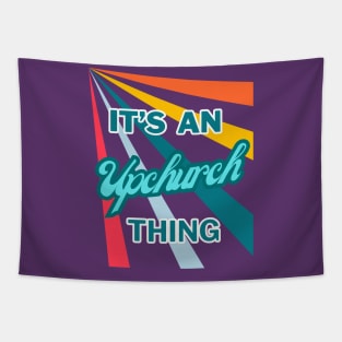 It's An Upchurch Thing Tapestry