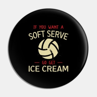 Funny Volleyball If You Want A Soft Serve Volleyball Pin