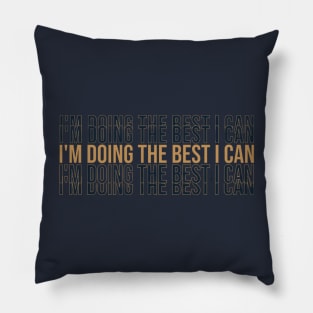 I'm Doing The Best I Can Motivational Quote Pillow