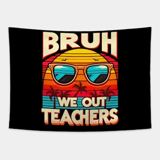 Bruh We Out Teachers Tapestry