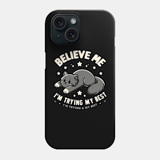 Believe Me I'm Trying My Best Funny Lazy Cat Phone Case