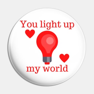 You Light Up My World. Cute Valentines Day Pun. Pin