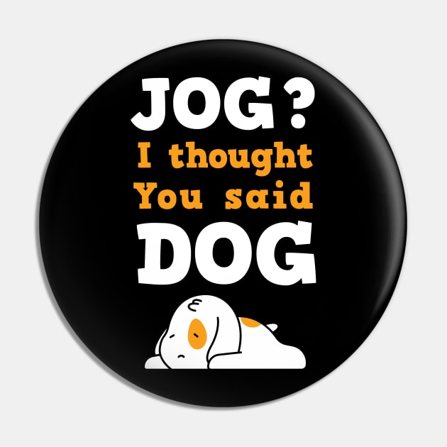 Jog ? I thought you said dog / dog lover / funny puppy owner Pin by Anodyle