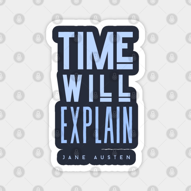 Jane Austen quote: Time will explain Magnet by artbleed