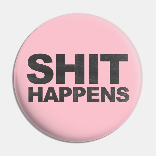 shit happens Pin by psninetynine