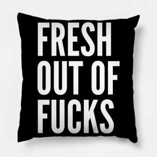 Fresh Out Of Fucks. Funny Sweary Design. Pillow