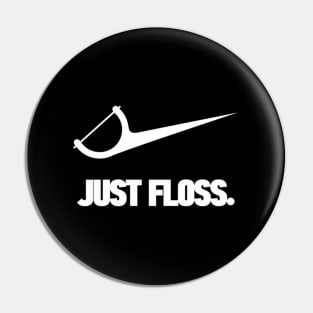 Dentist Just Floss Dental Office Pin