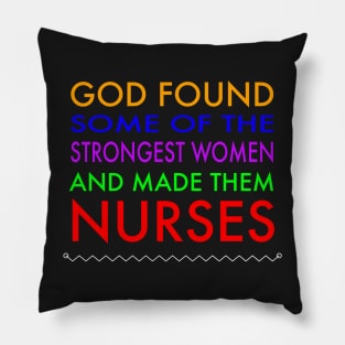 God found the strongest women best Nurses Day RN t-shirt Pillow