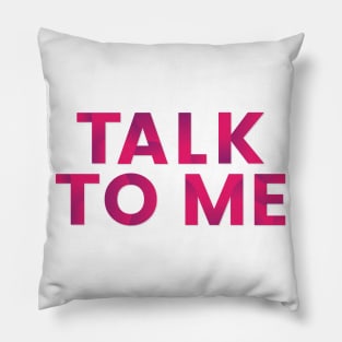 Talk to me Pillow