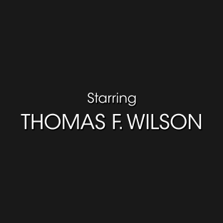 Starring Thomas F. Wilson T-Shirt