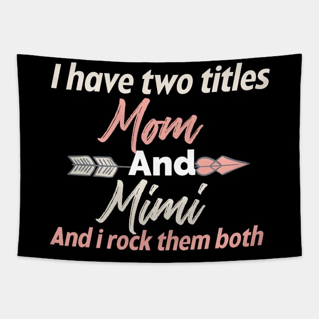 I Have Two Titles Mom And Mimi Tapestry by Design stars 5