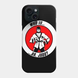 Who Is Dr. Judo?! Phone Case