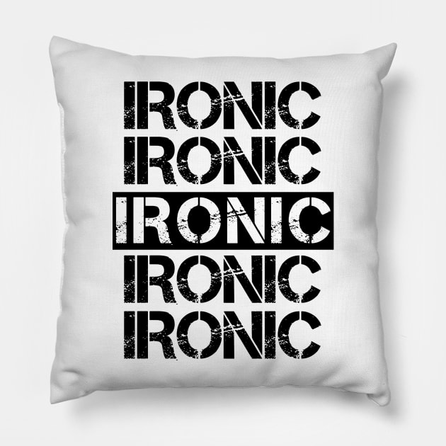 Ironic Pillow by Sarcastic101