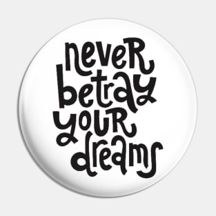 Never Betray Your Dreams - Motivational & Inspirational Positive Quotes Pin