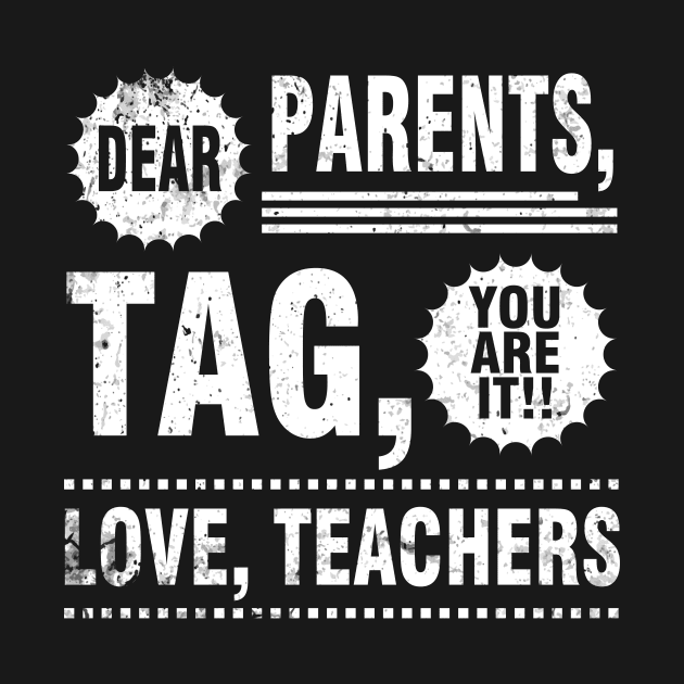 Dear Parents Tag You Are It Love Teachers Students Seniors by Cowan79