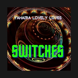 Switches- (Official Video) by Yahaira Lovely Loves T-Shirt