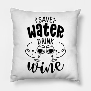 Save water, drink wine - design for posters. Greeting card for hen party, womens day gift. Earth day funny Pillow