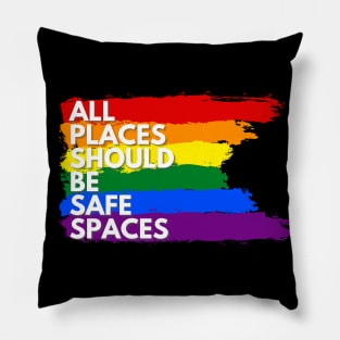 ALL PLACES SHOULD  BE SAFE SPACES Pillow