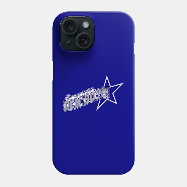 Sundays Are For Dem Boys! Phone Case by BRAVOMAXXX