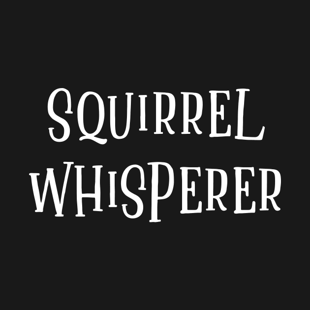 Squirrel Whisperer by Grammar Koala