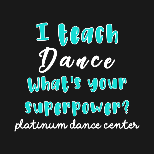 Platinum Dance Center Teacher Shirts by platinumdancecenter