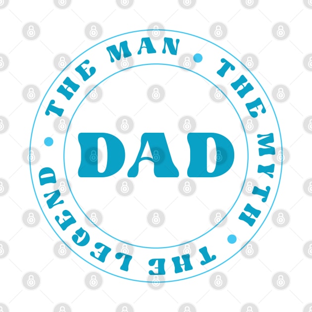 DAD - The Man . The Myth. The Legend by RoroArtsAndDesigns