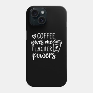 "Coffee Empowers: Teacher Edition" Phone Case