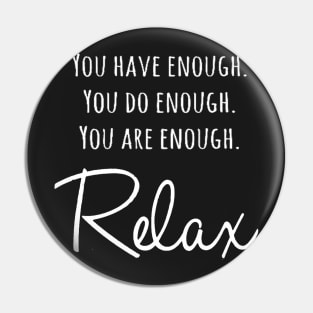 You do enough You have enough You are enough So Relax shirt Pin