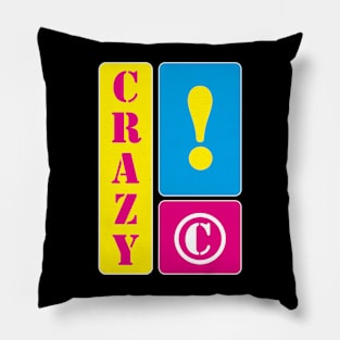 I am crazy Pillow