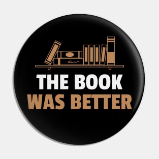 The Book Was Better Book Lover Reading Books Bookworm Reader Pin